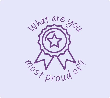 What are you most proud of?