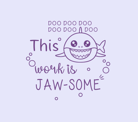 This Work is JAW-SOME!