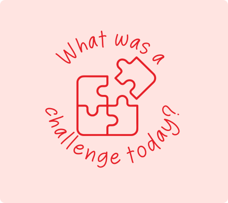 What was a challenge today？